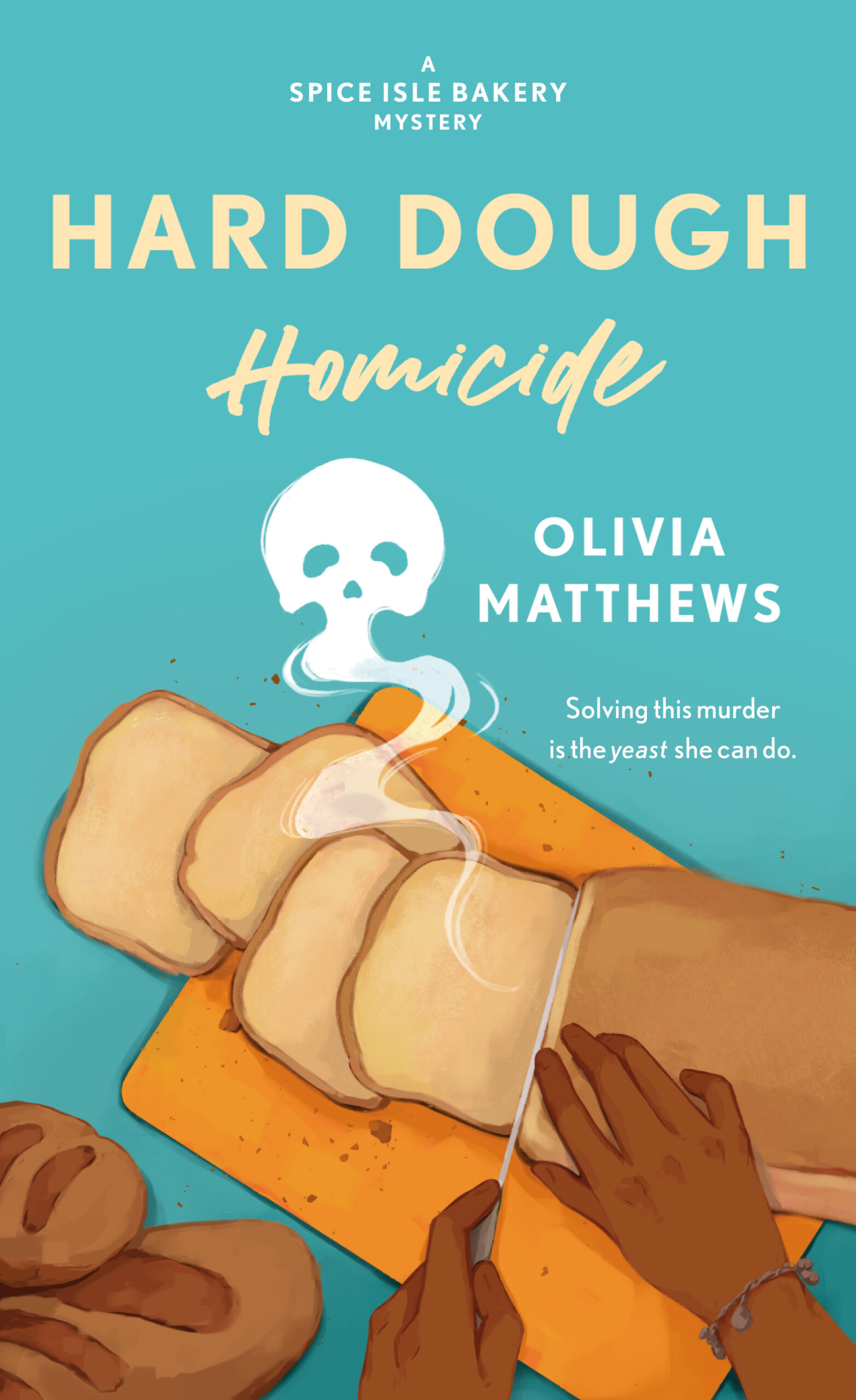 blue background. Yellow text reads Hard Dough Homicide. White text on right reads Olivia Matthews. To left, white ghost of a skull rising from slices of hard dough bread.